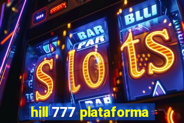 hill 777 plataforma